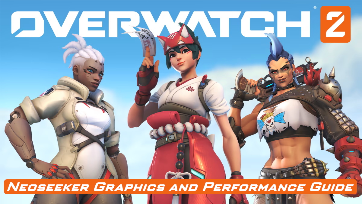 Overwatch 2 Graphics and Performance Guide Neoseeker