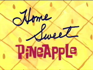 Home Sweet Pineapple - SpongeBob SquarePants Wiki - Neoseeker